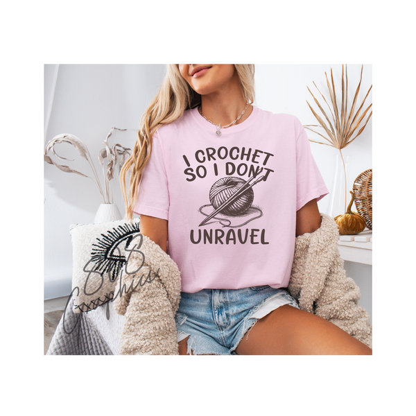 I Crochet so I Don't Unravel