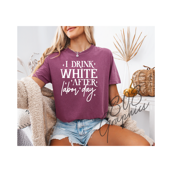 I Drink White After Labor Day