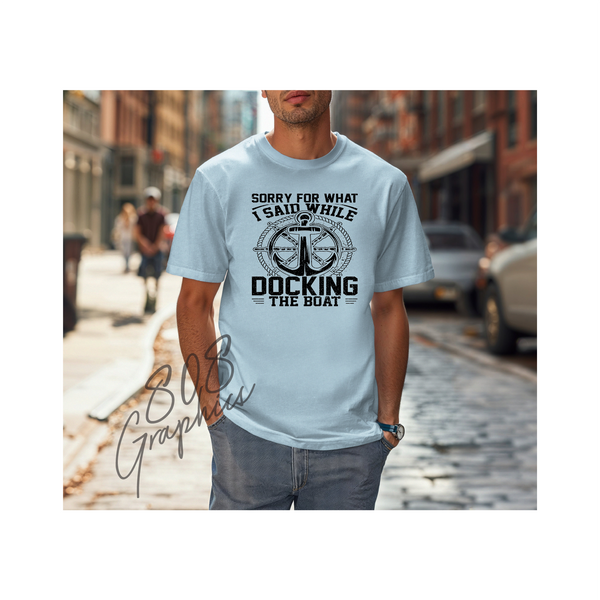 I'm Sorry For What I Said While I Was Docking The Boat