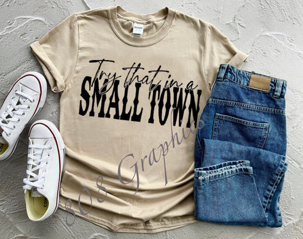 Try That In A Small Town